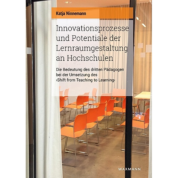 Innovationsprozesse und Potentiale der Lernraumgestaltung an Hochschulen, Katja Ninnemann