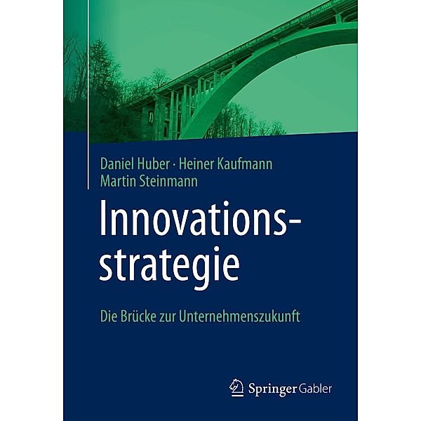 Innovationsstrategie, Daniel Huber, Heiner Kaufmann, Martin Steinmann