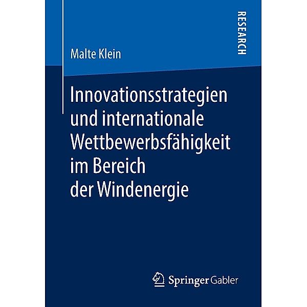 Innovationsstrategien und internationale Wettbewerbsfähigkeit im Bereich der Windenergie, Malte Klein