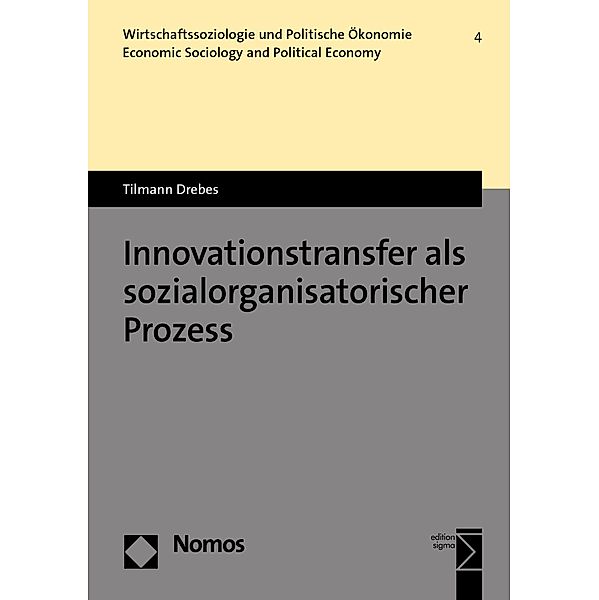 Innovationstransfer als sozialorganisatorischer Prozess / Wirtschaftssoziologie | Economic Sociology Bd.4, Tilmann Drebes