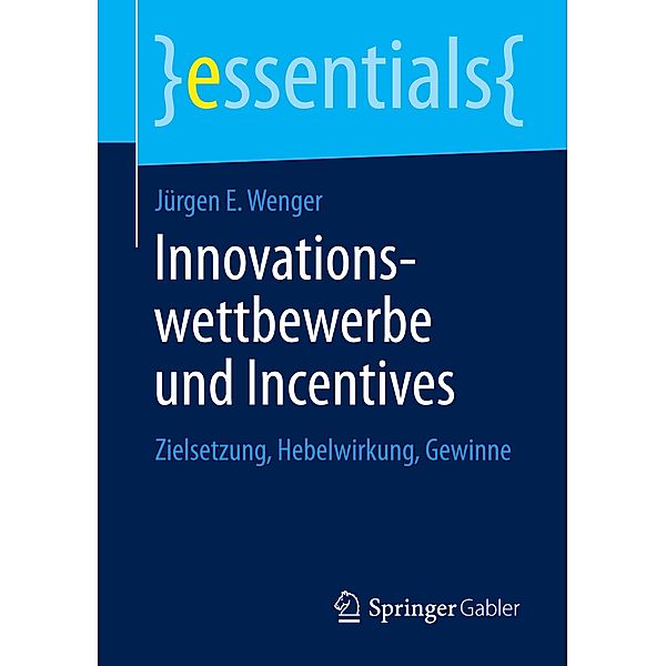 Innovationswettbewerbe und Incentives, Jürgen E. Wenger