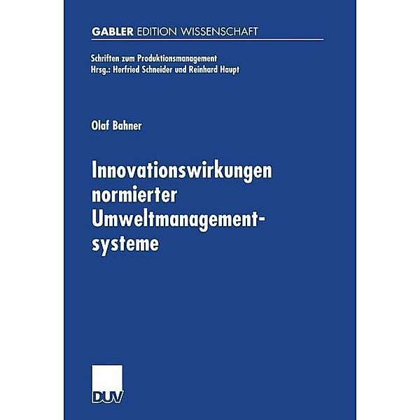 Innovationswirkungen normierter Umweltmanagementsysteme / Schriften zum Produktionsmanagement, Olaf Bahner