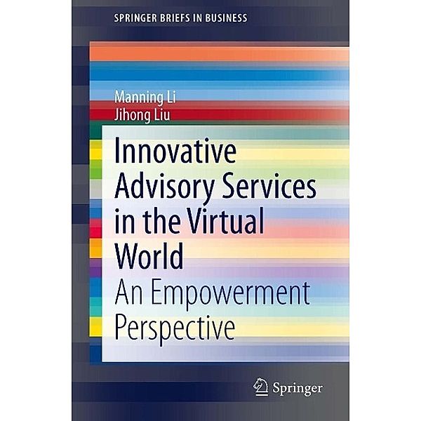 Innovative Advisory Services in the Virtual World / SpringerBriefs in Business, Manning Li, Jihong Liu