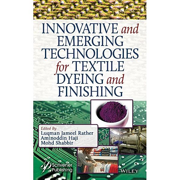 Innovative and Emerging Technologies for Textile Dyeing and Finishing, Luqman Jameel Rather, Aminoddin Haji, Mohd Shabbir