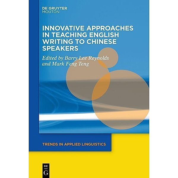 Innovative Approaches in Teaching English Writing to Chinese Speakers / Trends in Applied Linguistics Bd.32