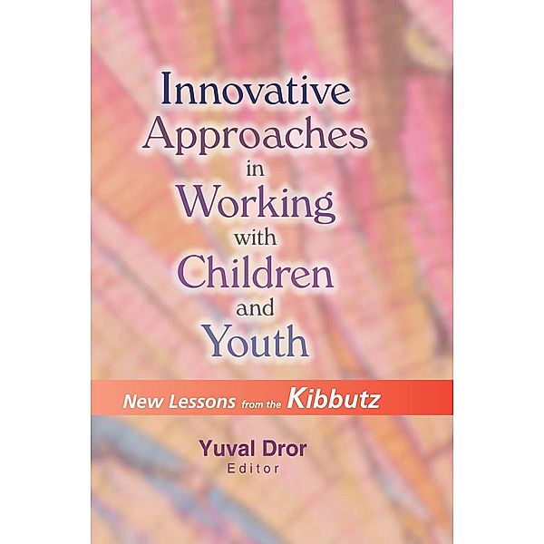 Innovative Approaches in Working with Children and Youth, Yuval Dror
