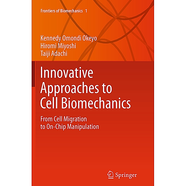 Innovative Approaches to Cell Biomechanics, Kennedy Omondi Okeyo, Hiromi Miyoshi, Taiji Adachi