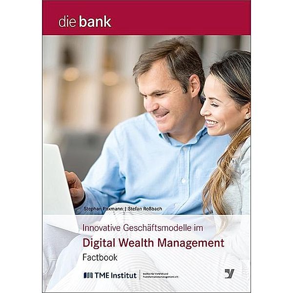 Innovative Geschäftsmodelle im Digital Wealth Management, Stephan Paxmann, Stefan Roßbach