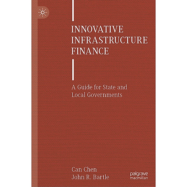 Innovative Infrastructure Finance, Can Chen, John R. Bartle