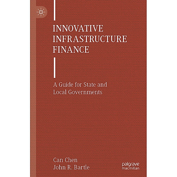 Innovative Infrastructure Finance, Can Chen, John R. Bartle