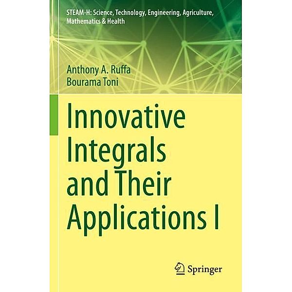 Innovative Integrals and Their Applications I, Anthony A. Ruffa, Bourama Toni