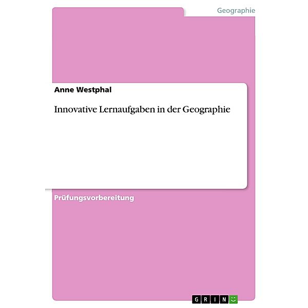 Innovative Lernaufgaben in der Geographie, Anne Westphal