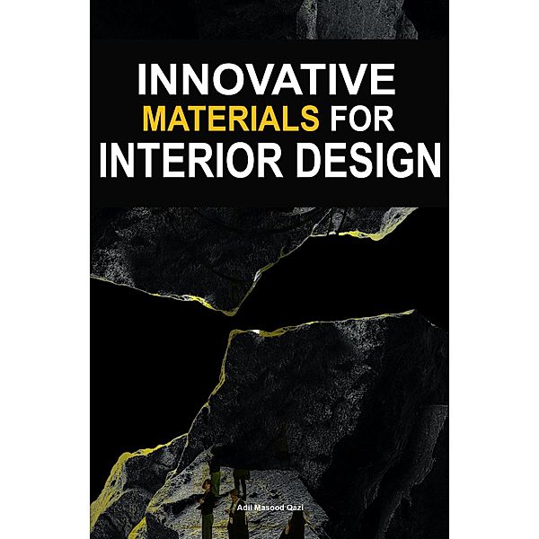 Innovative Materials For Interior Design, Adil Masood Qazi