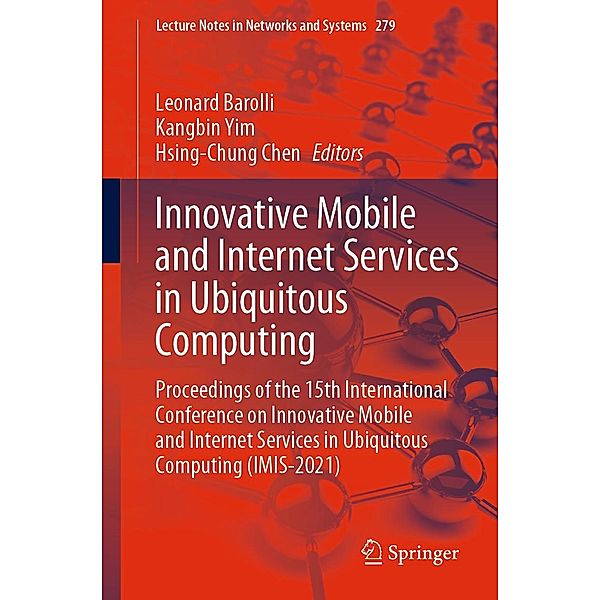 Innovative Mobile and Internet Services in Ubiquitous Computing / Lecture Notes in Networks and Systems Bd.279