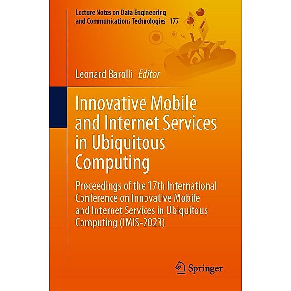 Innovative Mobile and Internet Services in Ubiquitous Computing / Lecture Notes on Data Engineering and Communications Technologies Bd.177