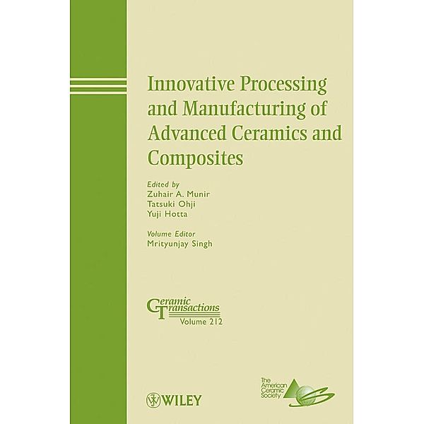 Innovative Processing and Manufacturing of Advanced Ceramics and Composites / Ceramic Transaction Series Bd.212