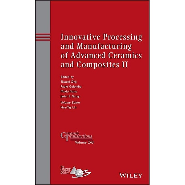 Innovative Processing and Manufacturing of Advanced Ceramics and Composites II / Ceramic Transaction Series Bd.243