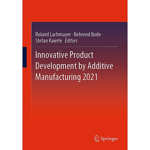 Innovative Product Development by Additive Manufacturing 2021