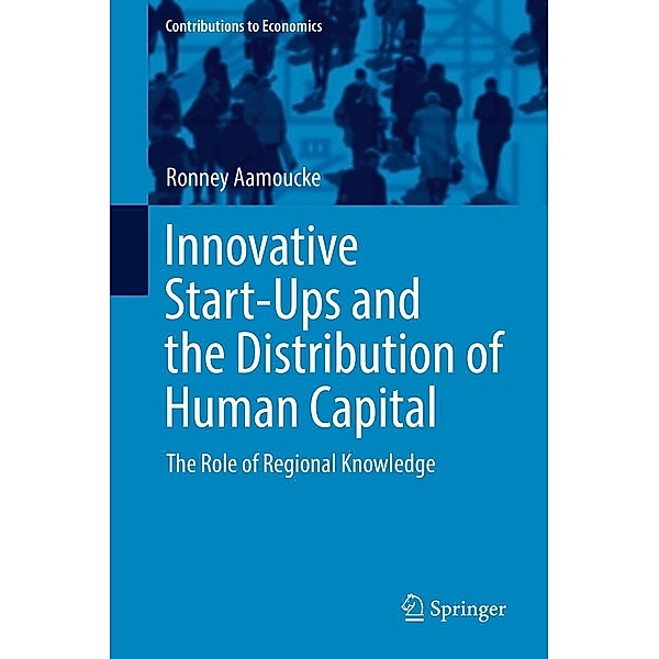 Innovative Start-Ups and the Distribution of Human Capital / Contributions to Economics, Ronney Aamoucke
