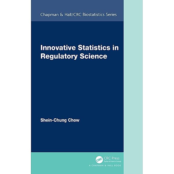 Innovative Statistics in Regulatory Science, Shein-Chung Chow