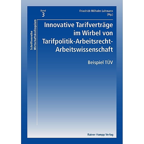 Innovative Tarifverträge im Wirbel von Tarifpolitik-Arbeitsrecht-Arbeitswissenschaft, Friedrich-Wilhelm Lehmann