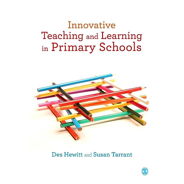 Innovative Teaching and Learning in Primary Schools, Des Hewitt, Susan Tarrant