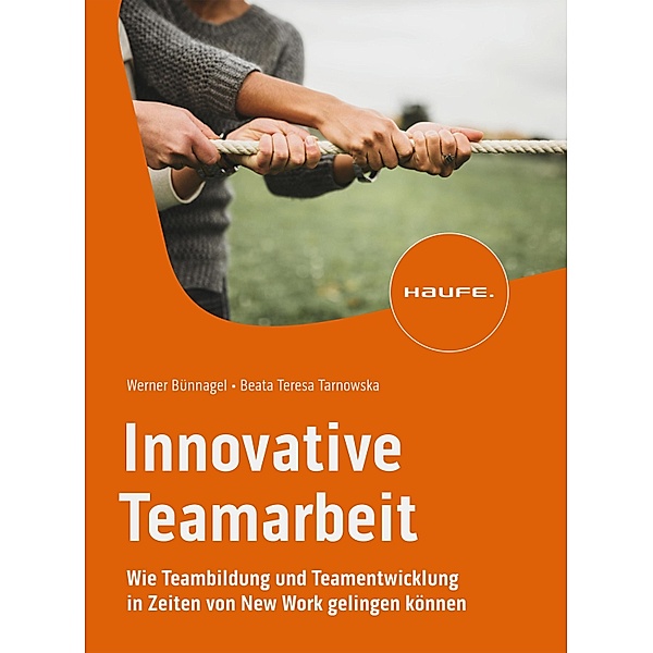 Innovative Teamarbeit / Haufe Fachbuch, Werner Bünnagel, Beata Teresa Tarnowska