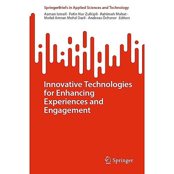 Innovative Technologies for Enhancing Experiences and Engagement / SpringerBriefs in Applied Sciences and Technology