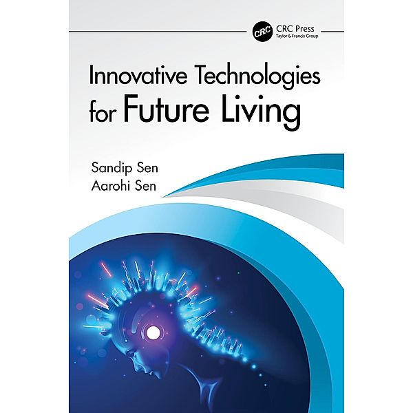 Innovative Technologies for Future Living, Sandip Sen, Aarohi Sen