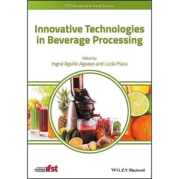 Innovative Technologies in Beverage Processing / IFST Advances in Food Science
