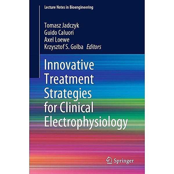 Innovative Treatment Strategies for Clinical Electrophysiology / Lecture Notes in Bioengineering