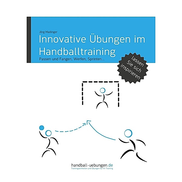 Innovative Übungen im Handballtraining, Jörg Madinger