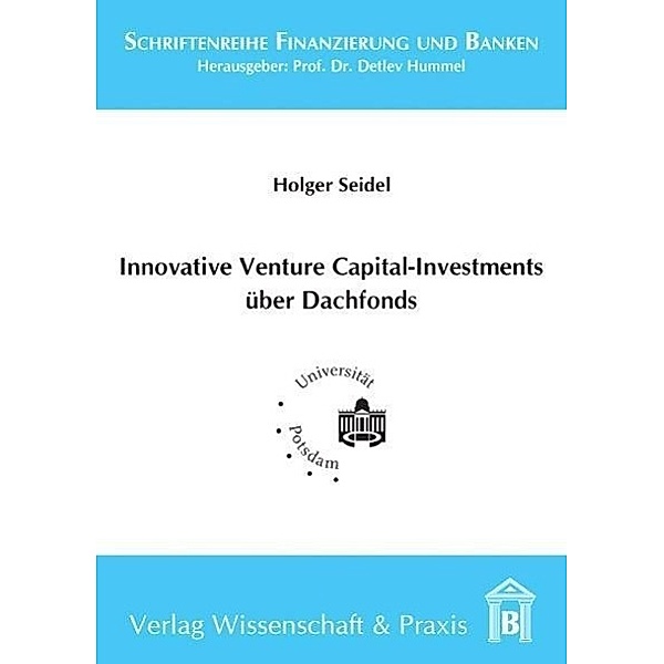 Innovative Venture Capital-Investments über Dachfonds., Holger Seidel