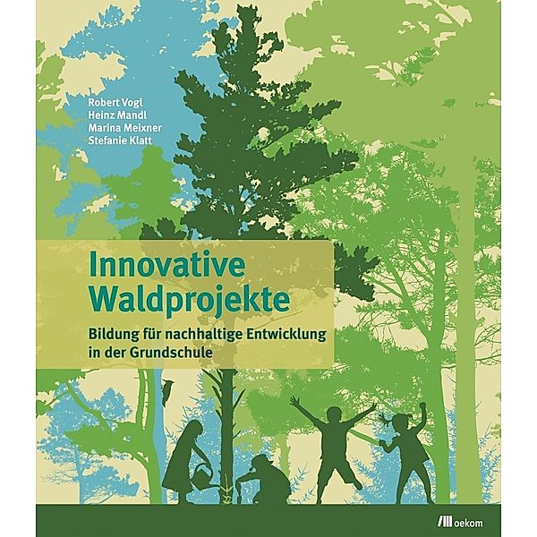 Innovative Waldprojekte, Robert Vogl, Heinz Mandl, Marina Meixner, Stefanie Klatt