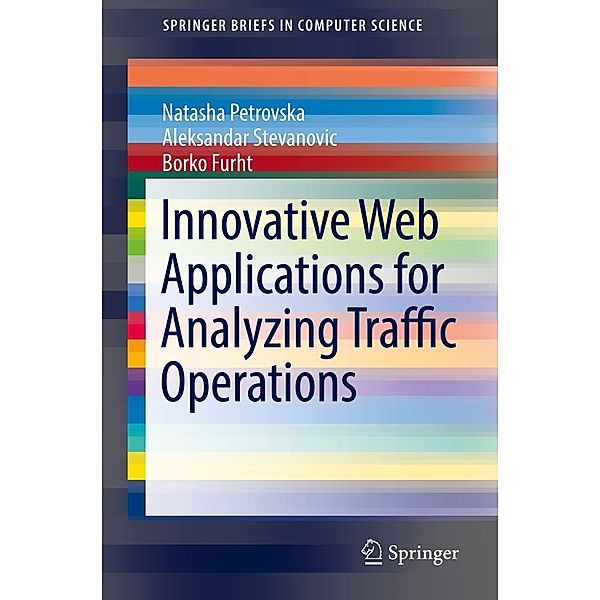 Innovative Web Applications for Analyzing Traffic Operations / SpringerBriefs in Computer Science, Natasha Petrovska, Aleksandar Stevanovic, Borko Furht