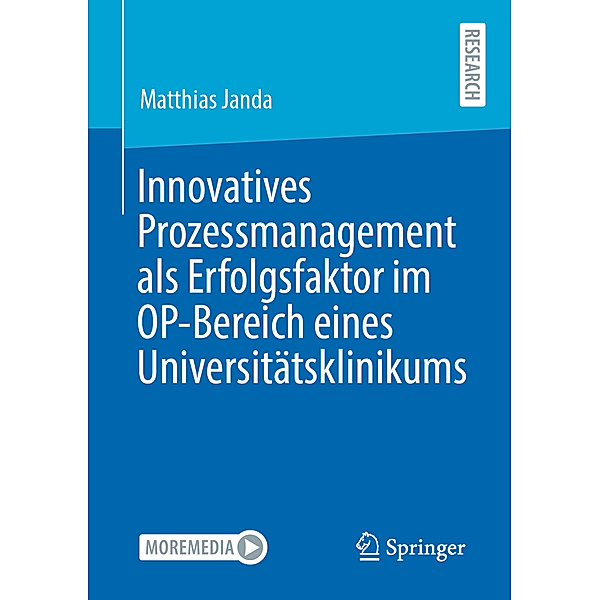 Innovatives Prozessmanagement als Erfolgsfaktor im OP-Bereich eines Universitätsklinikums, Matthias Janda