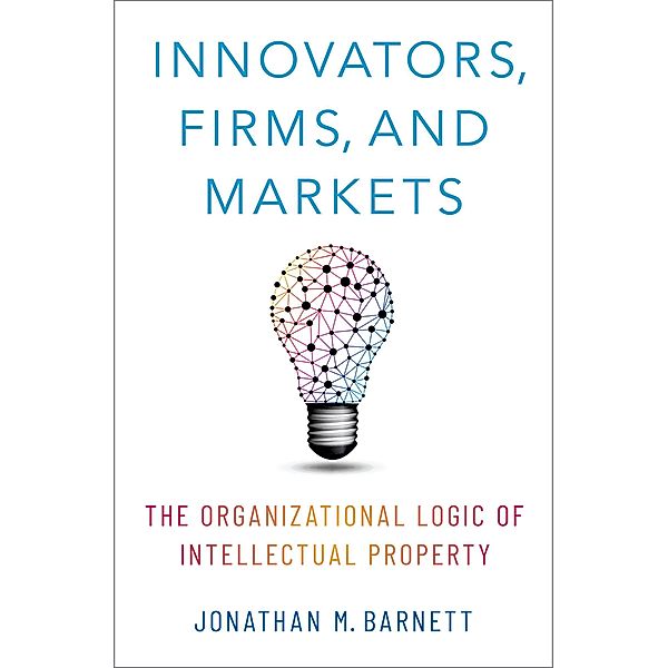 Innovators, Firms, and Markets, Jonathan M. Barnett