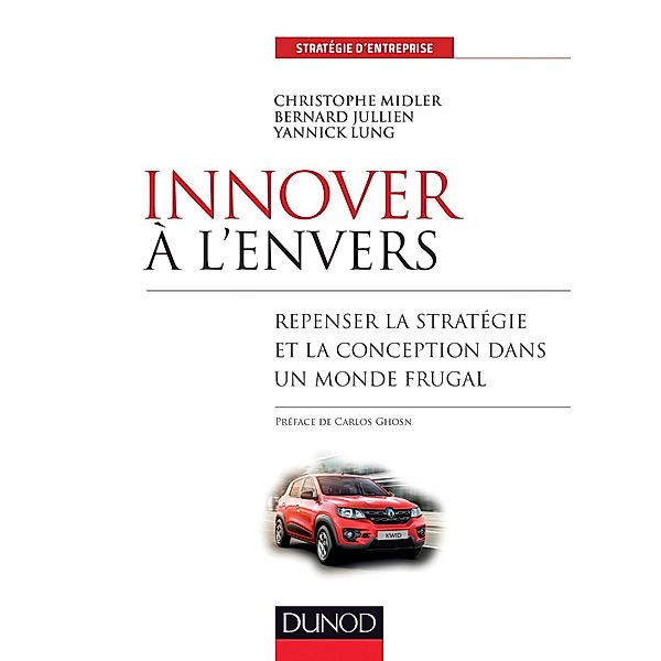 Innover à l'envers / Stratégie d'entreprise, Christophe Midler, Bernard Jullien, Yannick Lung