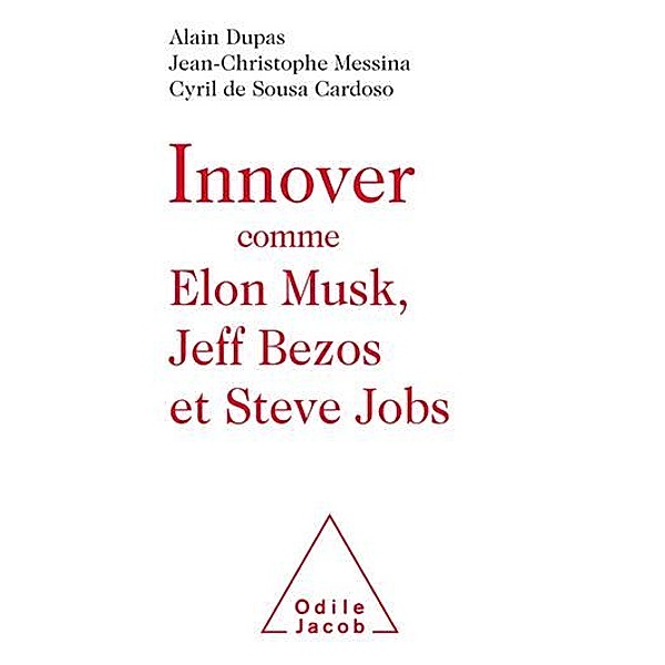 Innover comme Elon Musk, Jeff Bezos et Steve Jobs / Odile Jacob, Dupas Alain Dupas