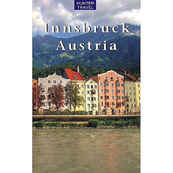 Innsbruck, Austria / Hunter Publishing, Krista Dana