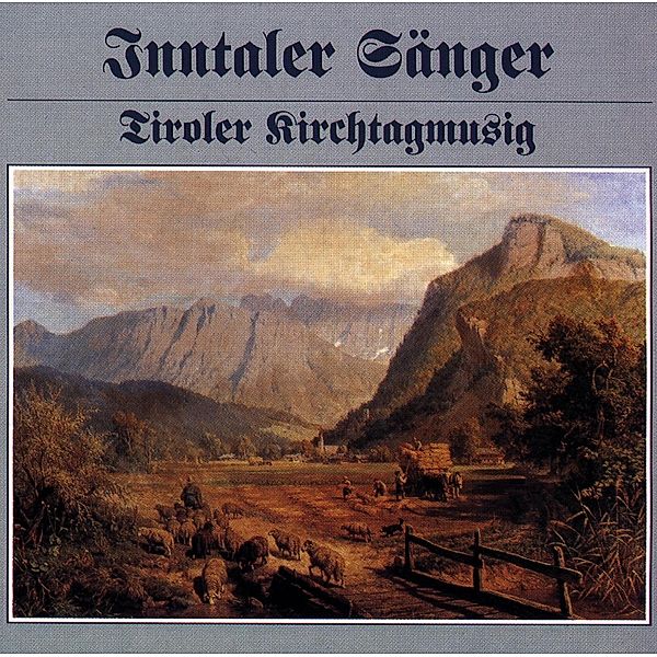 Inntaler Sänger - Tiroler Kirchtagmusig, Inntaler Sänger, Tiroler Kirchtagmusig