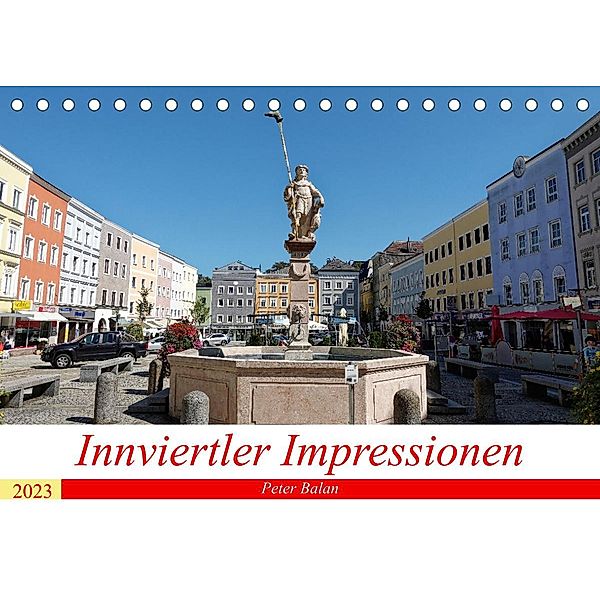 Innviertler ImpressionenAT-Version  (Tischkalender 2023 DIN A5 quer), Peter Balan