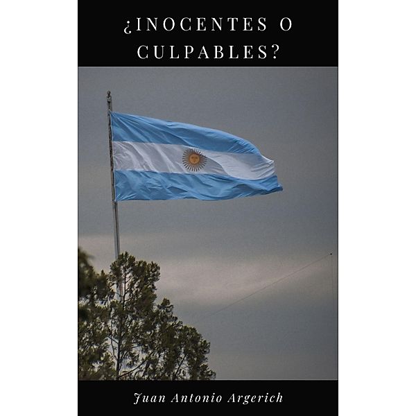 ¿Inocentes o culpables?, Juan Antonio Argerich