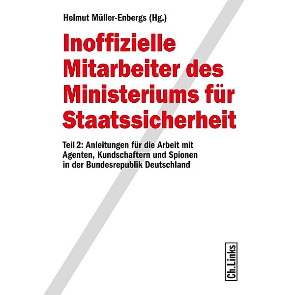 Inoffizielle Mitarbeiter des Ministeriums für Staatssicherheit Teil 2 / Wissenschaftliche Reihe des Bundesbeauftragten für die Stasiunterlagen, Helmut Müller-Enbergs