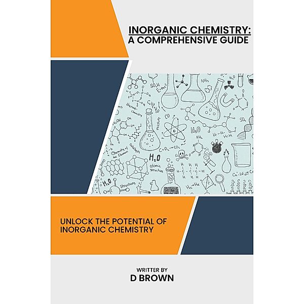 Inorganic Chemistry: A Comprehensive Guide, D. Brown