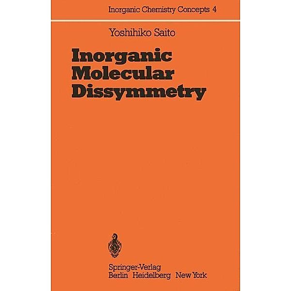 Inorganic Molecular Dissymmetry / Inorganic Chemistry Concepts Bd.4, Yoshihiko Saito
