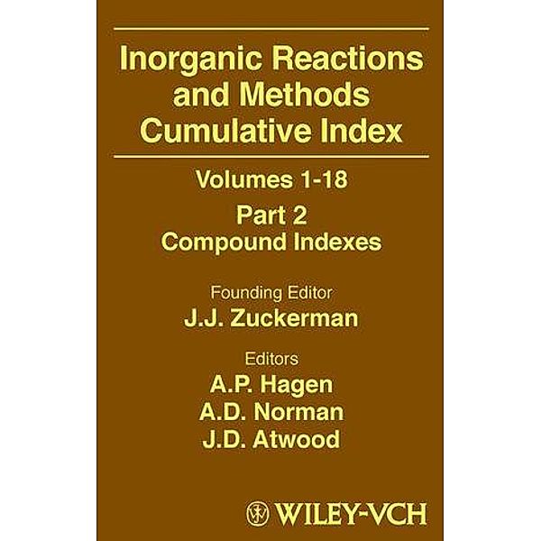 Inorganic Reactions and Methods, Volumes 1 - 18, Cumulative Index, Part 2 / Inorganic Reactions and Methods, J. J. Zuckerman