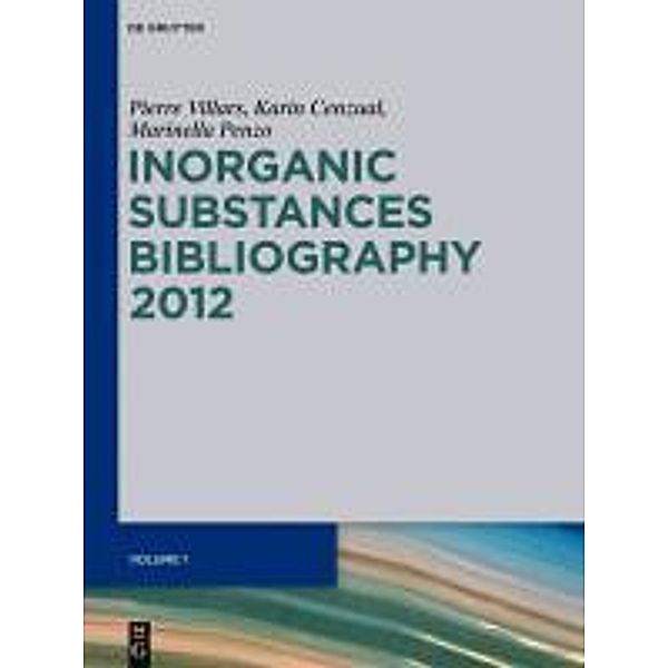 Inorganic Substances Bibliography / De Gruyter Reference, Pierre Villars, Karin Cenzual, Marinella Penzo