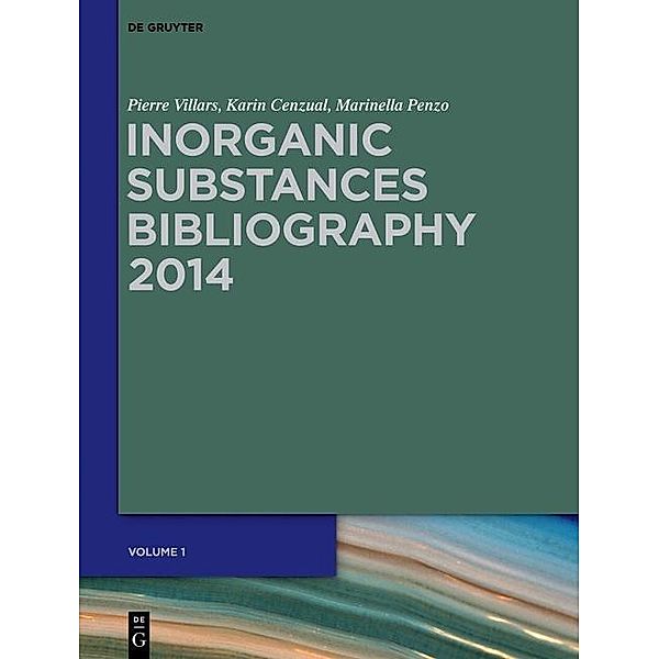 Inorganic Substances Bibliography / De Gruyter Reference, Pierre Villars, Karin Cenzual, Marinella Penzo