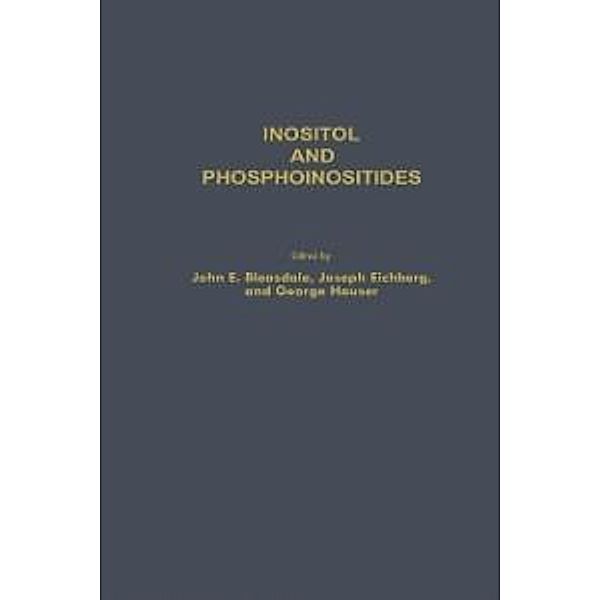 Inositol and Phosphoinositides / Experimental Biology and Medicine Bd.6, John E. Bleasdale, Joseph Eichberg, George Hause